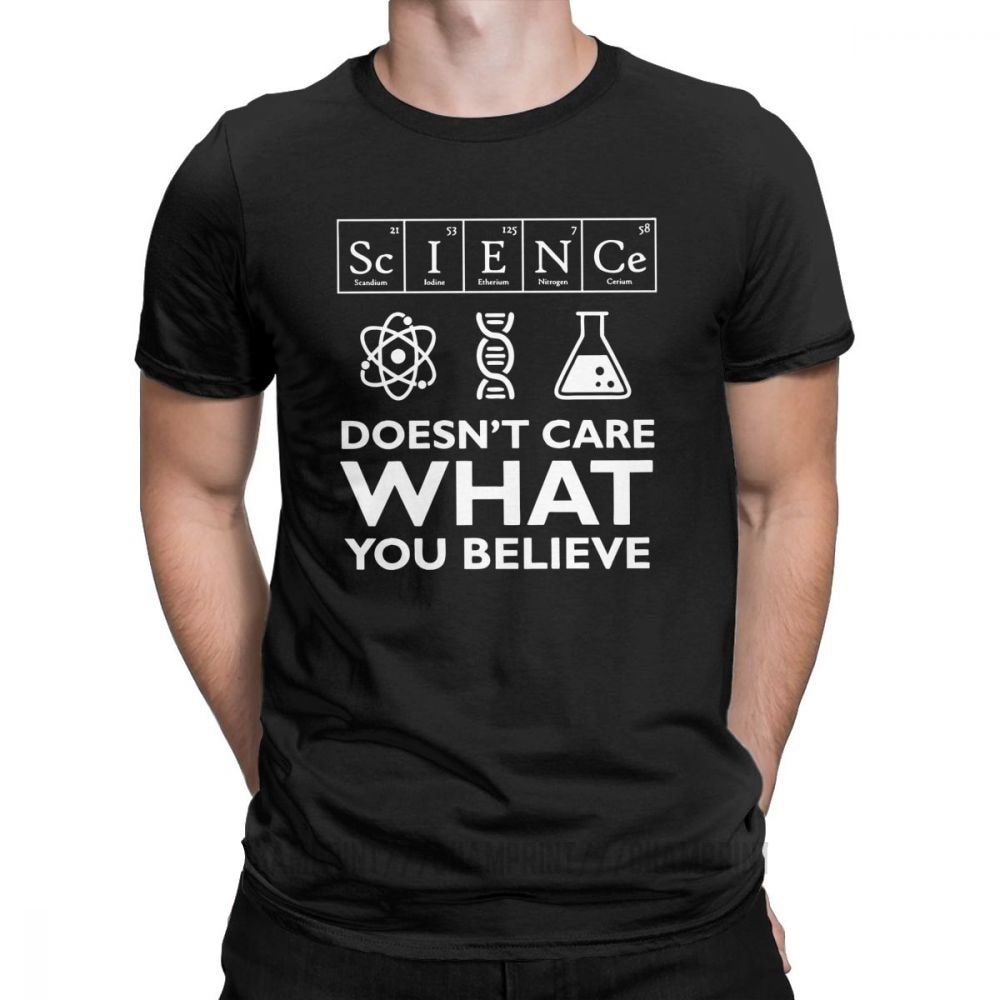 Men's T-Shirt Science Doesn't Care What You Believe Cotton Tees Scientist Biology Physics Chemistry Astronomy T Shirt Clothes